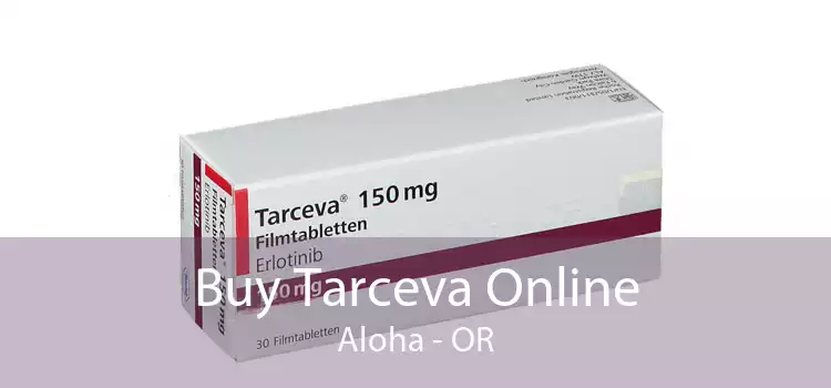 Buy Tarceva Online Aloha - OR