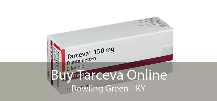 Buy Tarceva Online Bowling Green - KY