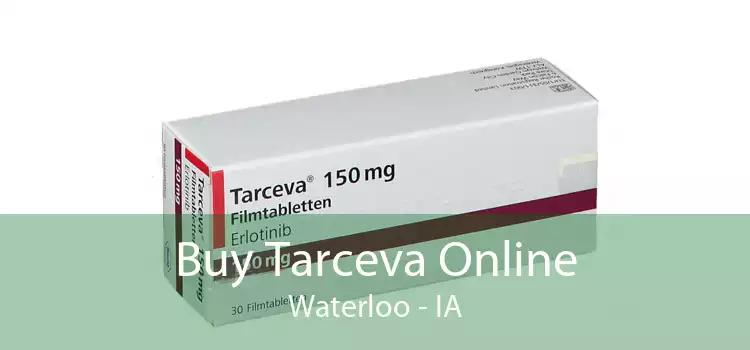 Buy Tarceva Online Waterloo - IA